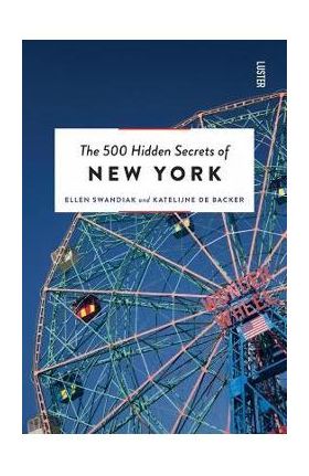 The 500 Hidden Secrets of New York Revised and Updated - Ellen Swandiak