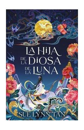 Hija de la Diosa de la Luna, La - Sue Lynn Tan