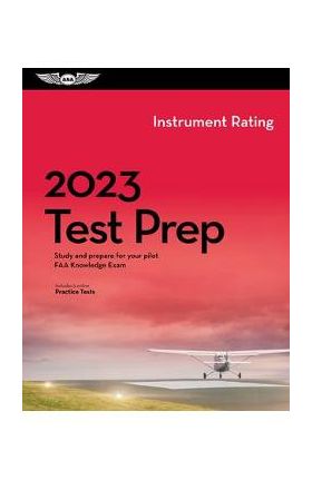 2023 Instrument Rating Test Prep: Study and Prepare for Your Pilot FAA Knowledge Exam - Asa Test Prep Board