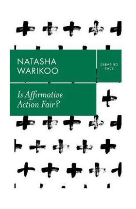 Is Affirmative Action Fair?: The Myth of Equity in College Admissions - Natasha K. Warikoo