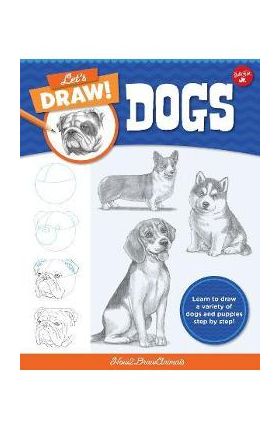 Let's Draw Dogs: Learn to Draw a Variety of Dogs and Puppies Step by Step! - How2drawanimals