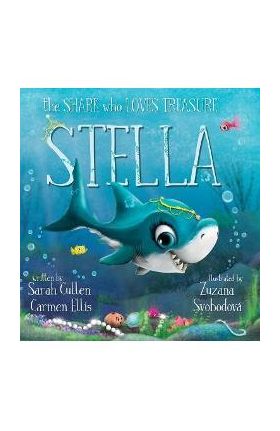 Stella: The Shark Who Loves Treasure: The Shark - Sarah Cullen