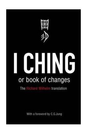 I Ching or Book of Changes - Richard Wilhelm