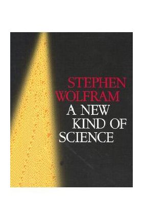 A New Kind of Science - Stephen Wolfram