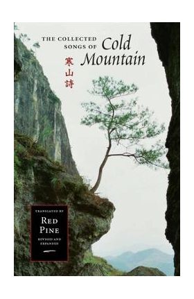 The Collected Songs of Cold Mountain - Cold Mountain (han Shan)