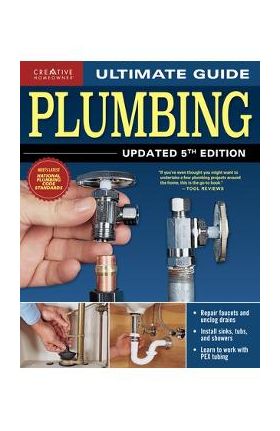 Ultimate Guide: Plumbing, Updated 5th Edition - Editors Of Creative Homeowner