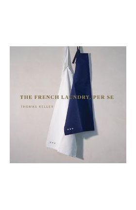 The French Laundry, Per Se - Thomas Keller