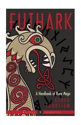 Futhark: A Handbook of Rune Magic, New Edition - Edred Thorsson