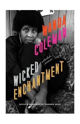 Wicked Enchantment: Selected Poems - Wanda Coleman