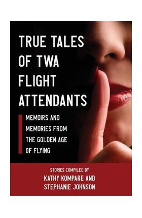 True Tales Of TWA Flight Attendants - Kathy Kompare