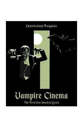 Vampire Cinema: The First One Hundred Years - Christopher Frayling