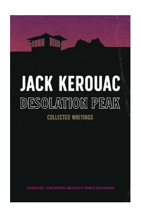 Desolation Peak: Collected Writings - Jack Kerouac