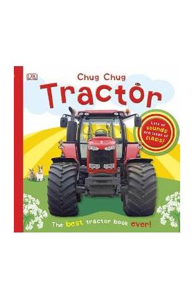 Chug, Chug Tractor: Lots of Sounds and Loads of Flaps! - Dk