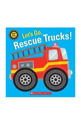 Let's Go, Rescue Trucks! - Scholastic