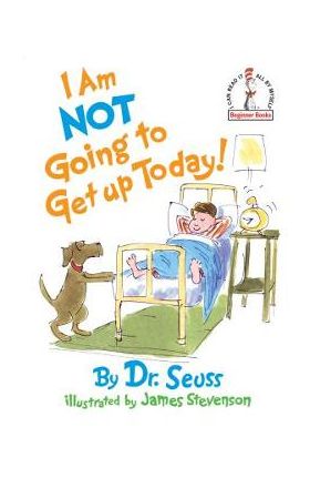 I Am Not Going to Get Up Today! - Dr Seuss