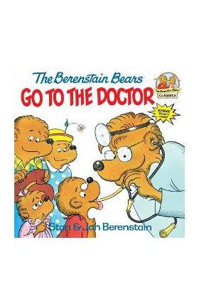 The Berenstain Bears Go to the Doctor - Stan Berenstain