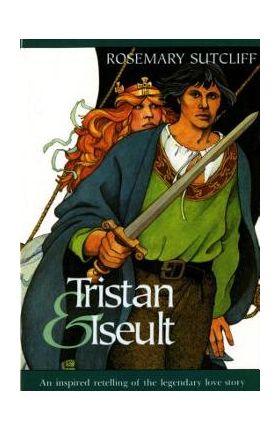 Tristan and Iseult - Rosemary Sutcliff