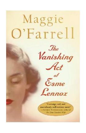 The Vanishing Act of Esme Lennox - Maggie O'farrell