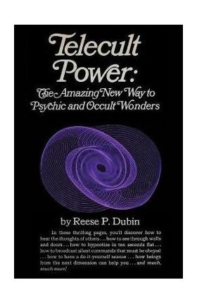 Telecult Power: The Amazing New Way to Psychic and Occult Wonders - Reese P. Dubin