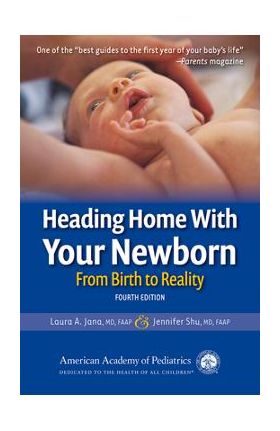 Heading Home with Your Newborn: From Birth to Reality - Laura A. Jana