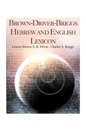 Brown-Driver-Briggs Hebrew and English Lexicon - Francis Brown