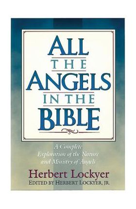 All the Angels in the Bible - Herbert Lockyer