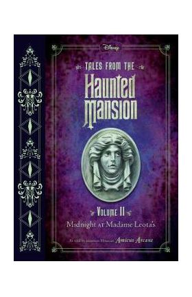 Tales from the Haunted Mansion: Volume II: Midnight at Madame Leota's - Amicus Arcane