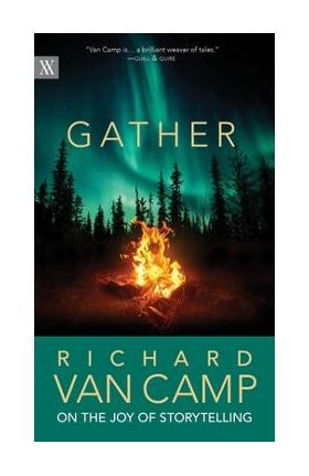 Gather: Richard Van Camp on the Joy of Storytelling - Richard Van Camp