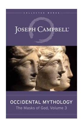 Occidental Mythology (the Masks of God, Volume 3) - Joseph Campbell