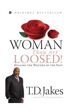 Woman, Thou Art Loosed! - T. D. Jakes