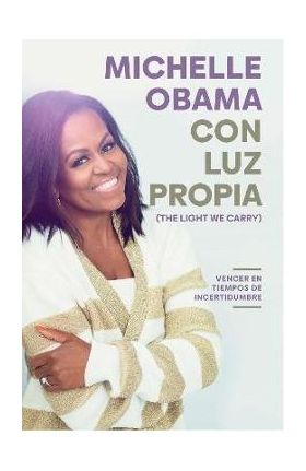 Con Luz Propia / The Light We Carry - Michelle Obama