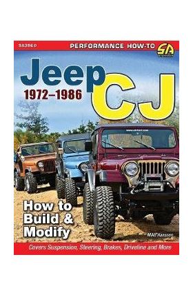 Jeep CJ 1972-1986: How to Build & Modify - Michael Hanssen