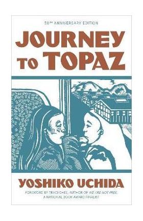 Journey to Topaz (50th Anniversary Edition) - Yoshiko Uchida