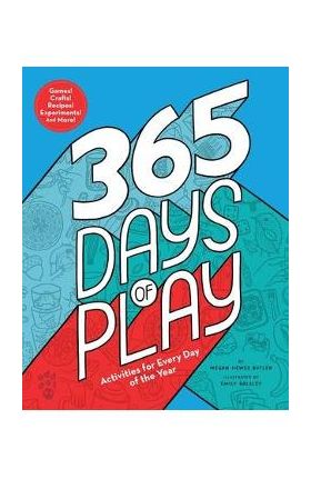 365 Days of Play: Activities for Every Day of the Year - Megan Hewes Butler