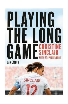 Playing the Long Game: A Memoir - Christine Sinclair