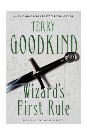 Wizard's First Rule: Book One of the Sword of Truth - Terry Goodkind