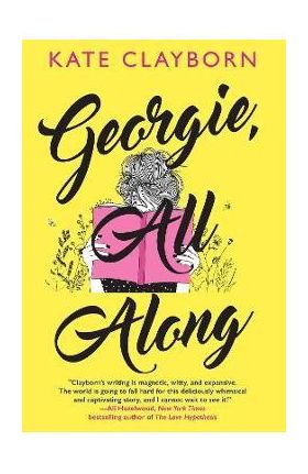 Georgie, All Along - Kate Clayborn