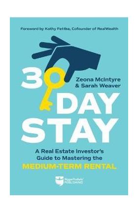 30-Day Stay: A Real Estate Investor's Guide to Mastering the Medium-Term Rental - Zeona Mcintyre