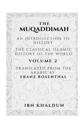 The Muqaddimah: An Introduction to History - Volume 2 - Ibn Khaldun