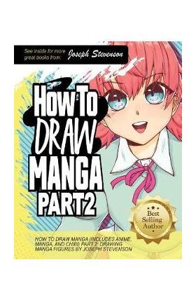 How to Draw Manga Part 2: Drawing Manga Figures - Joseph Stevenson