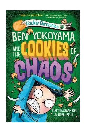 Ben Yokoyama and the Cookies of Chaos - Matthew Swanson