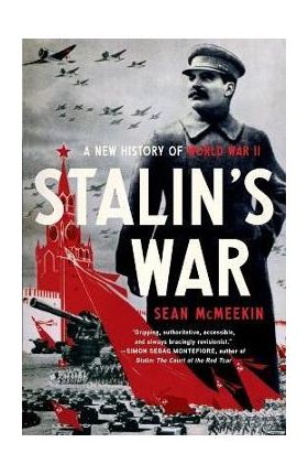 Stalin's War: A New History of World War II - Sean Mcmeekin