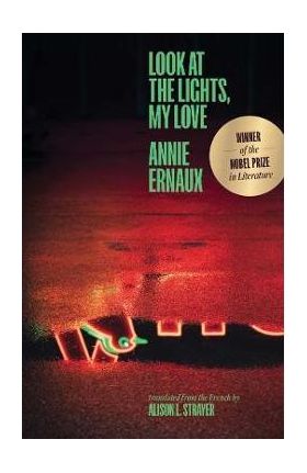 Look at the Lights, My Love - Annie Ernaux