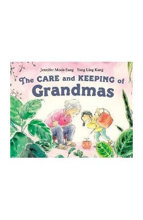 The Care and Keeping of Grandmas - Jennifer Mook-sang