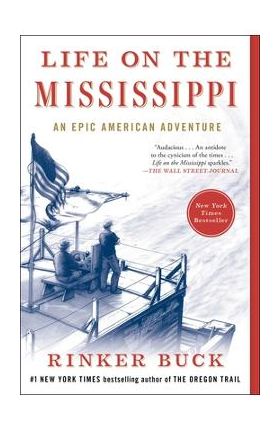 Life on the Mississippi: An Epic American Adventure - Rinker Buck