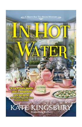 In Hot Water: A Misty Bay Tea Room Mystery - Kate Kingsbury