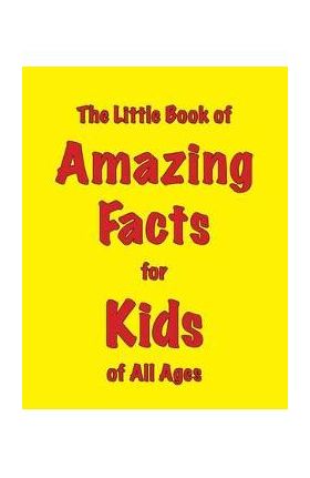 The Little Book of Amazing Facts for Kids of All Ages