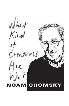 What Kind of Creatures Are We?