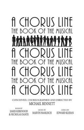 A Chorus Line: The Complete Book of the Musical - James Kirkwood