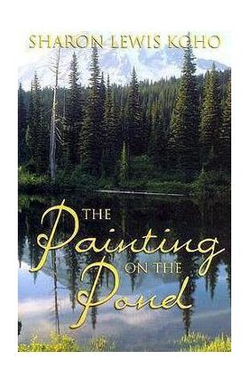 The Painting on the Pond: Book One of Two - Sharon Lewis Koho
